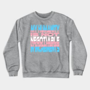 My Humanity is Not Negotiable in Increments Idium Series (Blue, Pink, White) Crewneck Sweatshirt